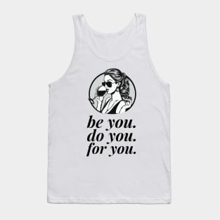 be you, do you, for you - lady boss Tank Top